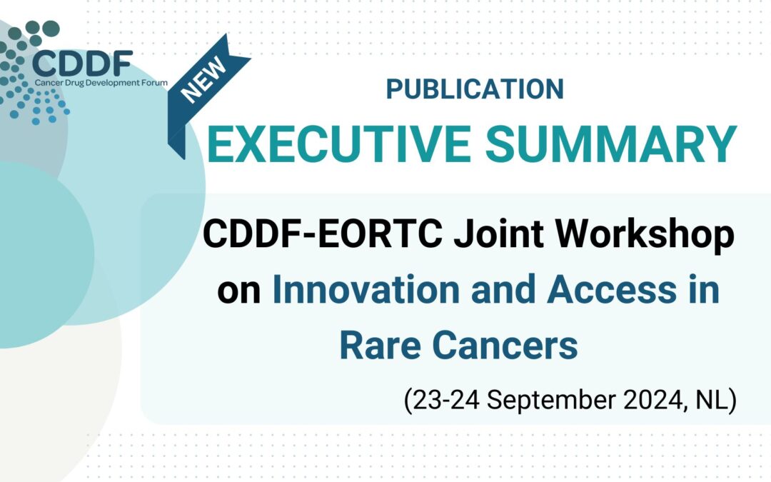 [Executive Summary: CDDF-EORTC Joint Workshop on Innovation and Access in Rare Cancers (23-24 September 2024, Amsterdam, NL)]