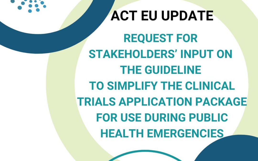 [MESSAGE FROM ACT EU – Request for stakeholders’ input on the guideline to simplify the clinical trials application package for use during Public Health Emergencies (PHEs).]