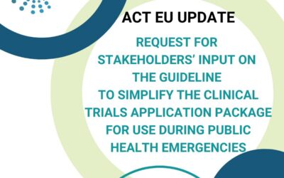 [MESSAGE FROM ACT EU – Request for stakeholders’ input on the guideline to simplify the clinical trials application package for use during Public Health Emergencies (PHEs).]
